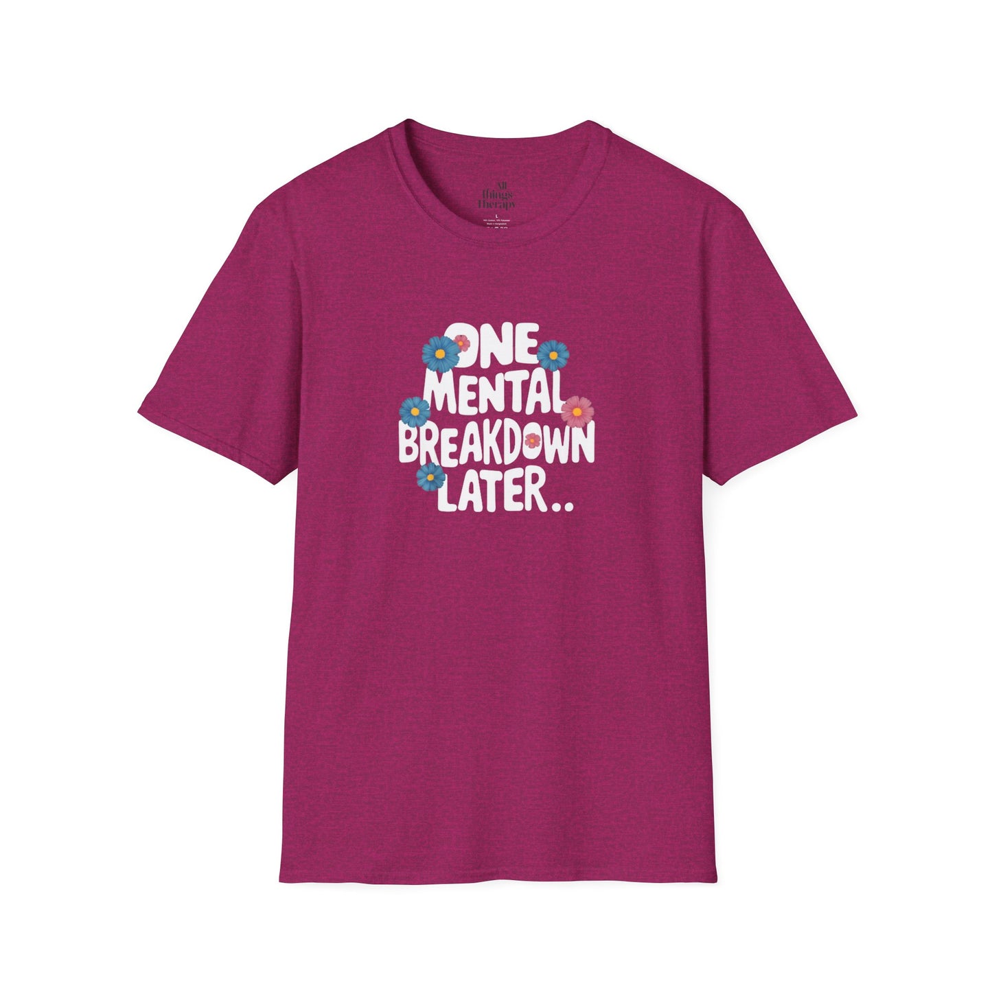 One Mental Breakdown Later Unisex Softstyle T-Shirt - Cozy Humor Tee