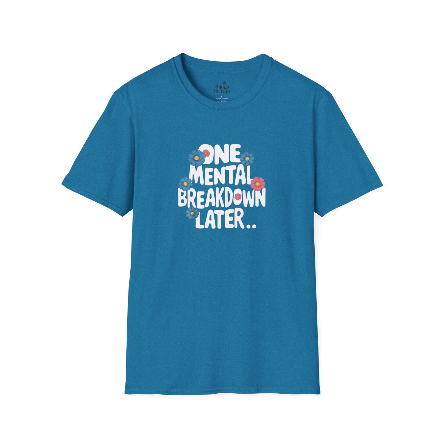 One Mental Breakdown Later Unisex Softstyle T-Shirt - Cozy Humor Tee