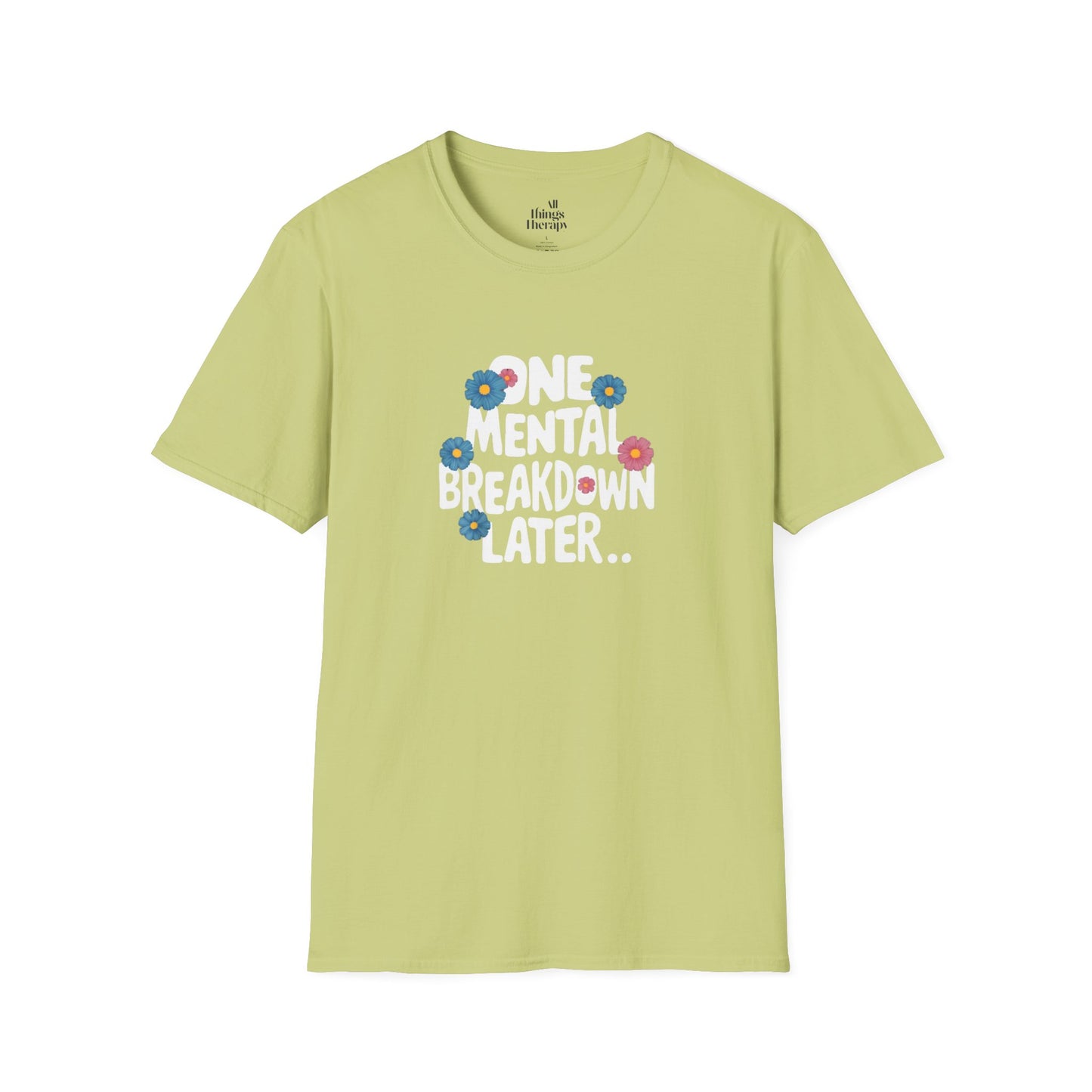 One Mental Breakdown Later Unisex Softstyle T-Shirt - Cozy Humor Tee