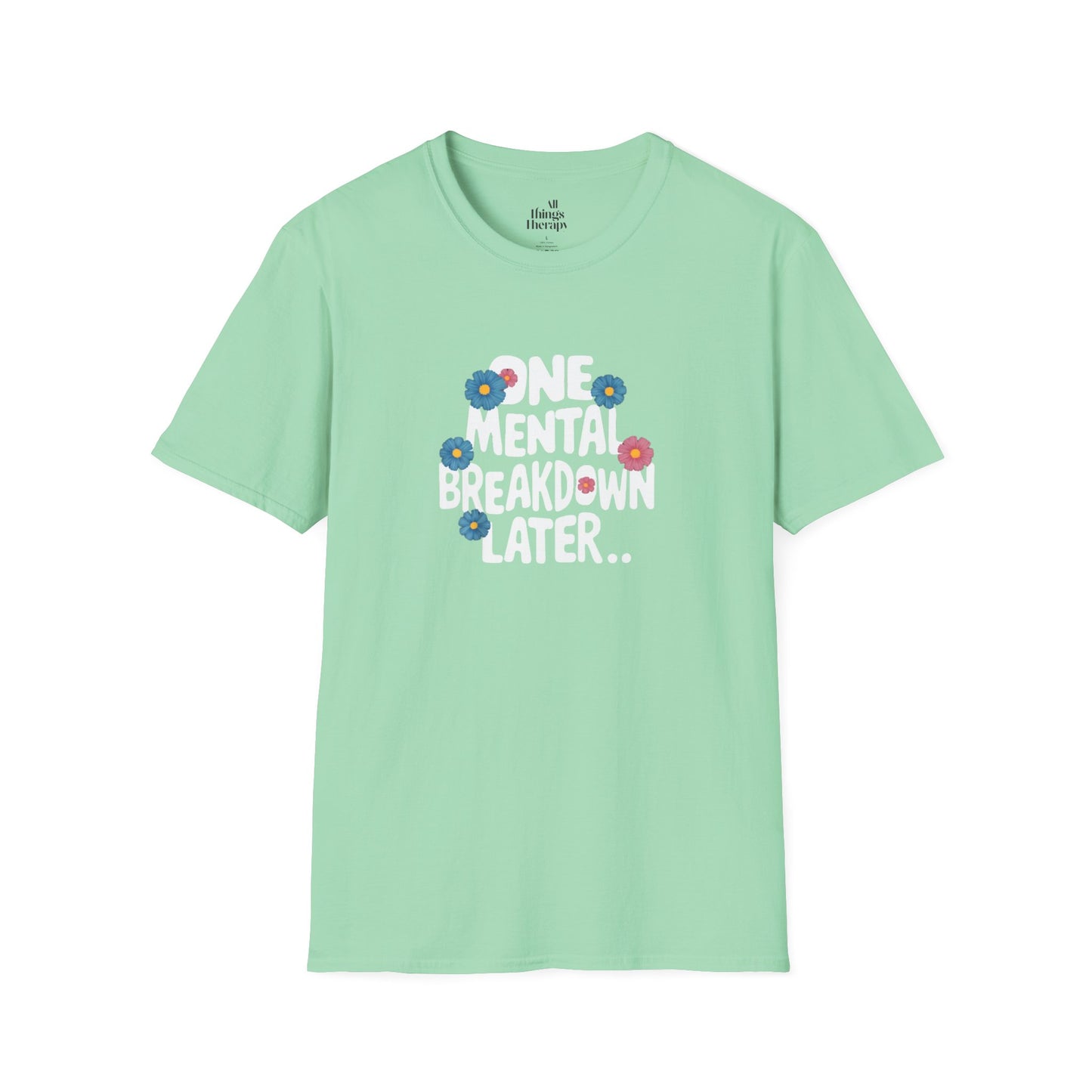 One Mental Breakdown Later Unisex Softstyle T-Shirt - Cozy Humor Tee