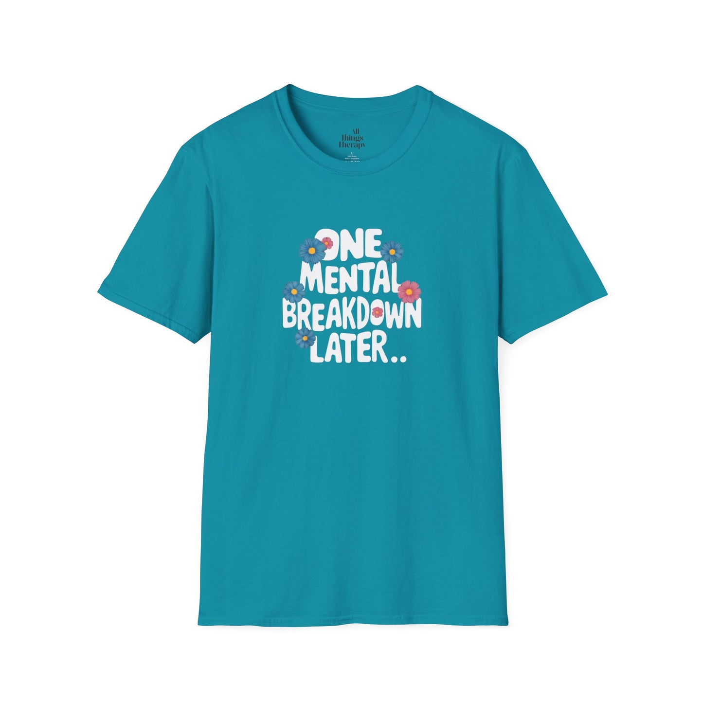 One Mental Breakdown Later Unisex Softstyle T-Shirt - Cozy Humor Tee