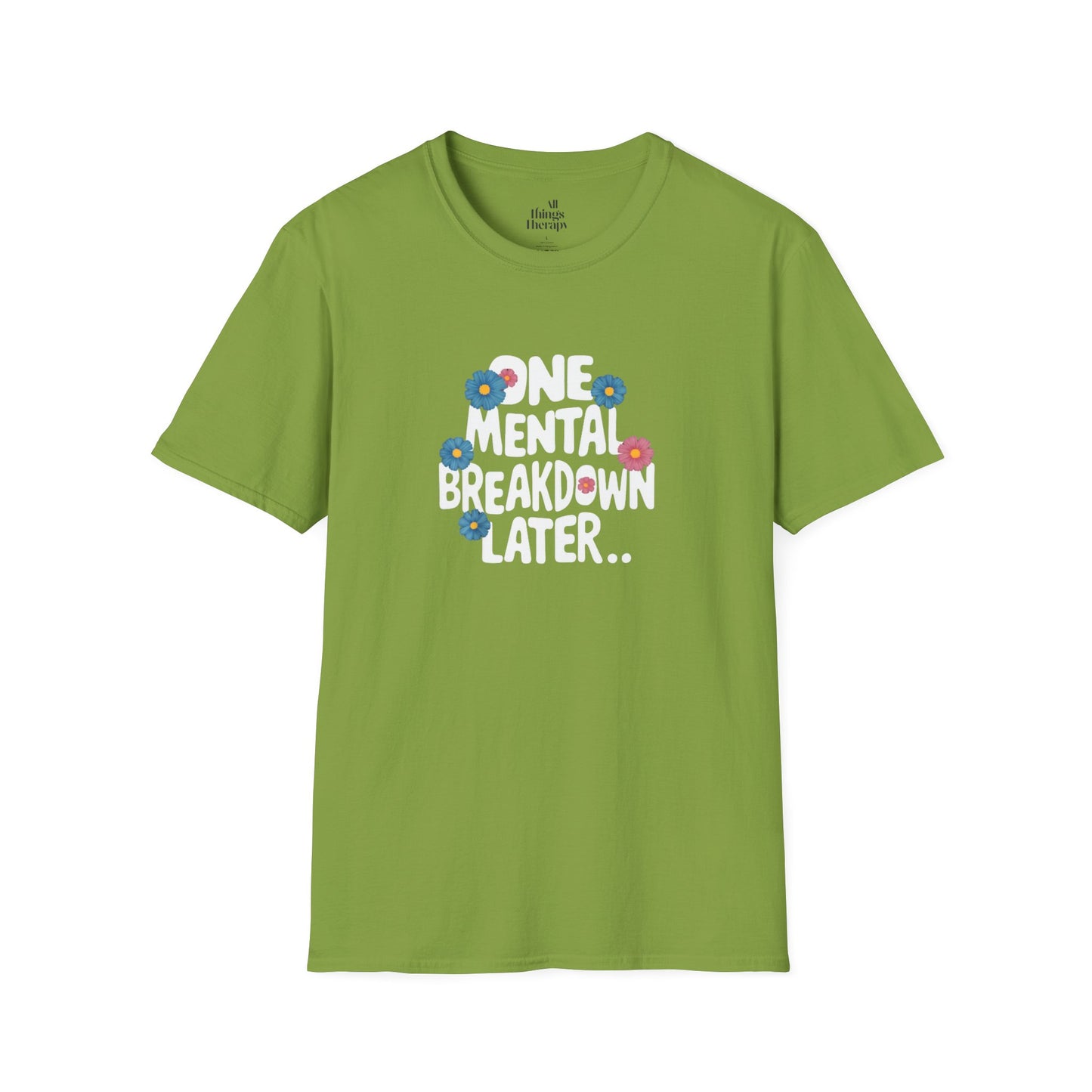 One Mental Breakdown Later Unisex Softstyle T-Shirt - Cozy Humor Tee