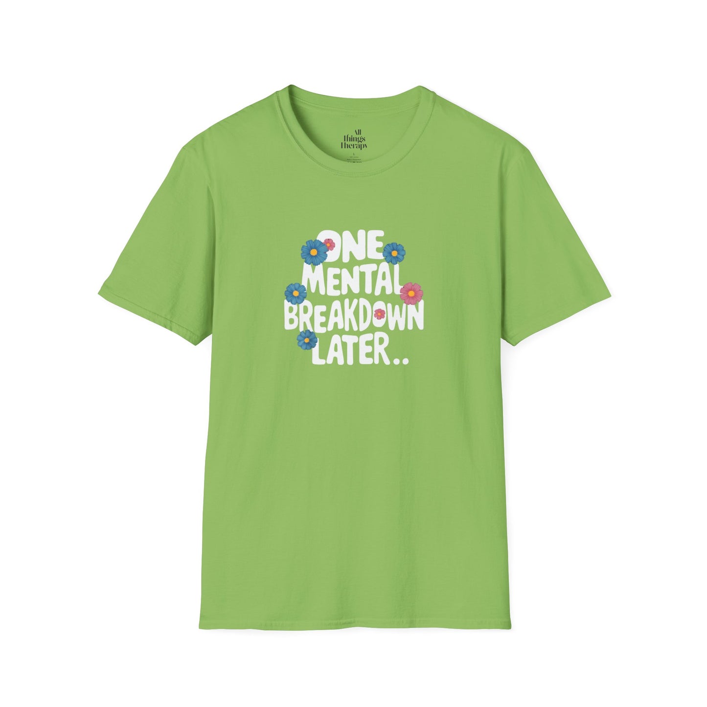 One Mental Breakdown Later Unisex Softstyle T-Shirt - Cozy Humor Tee