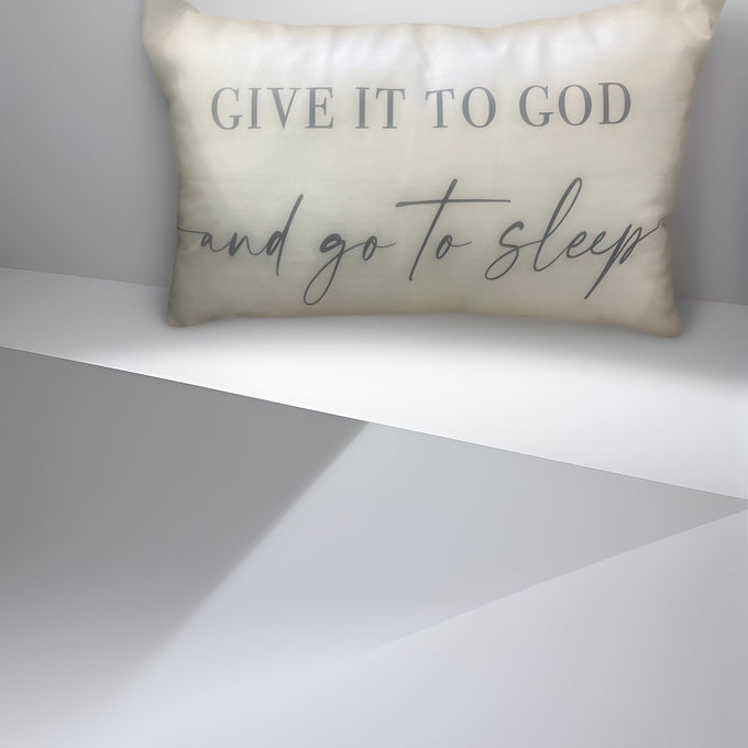 Give It To God and Go To Sleep Pillow