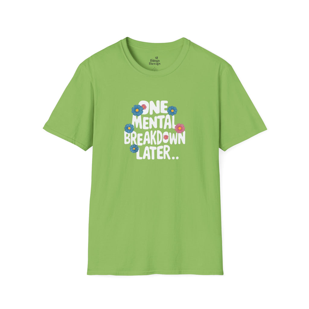 One Mental Breakdown Later Unisex Softstyle T-Shirt - Cozy Humor Tee