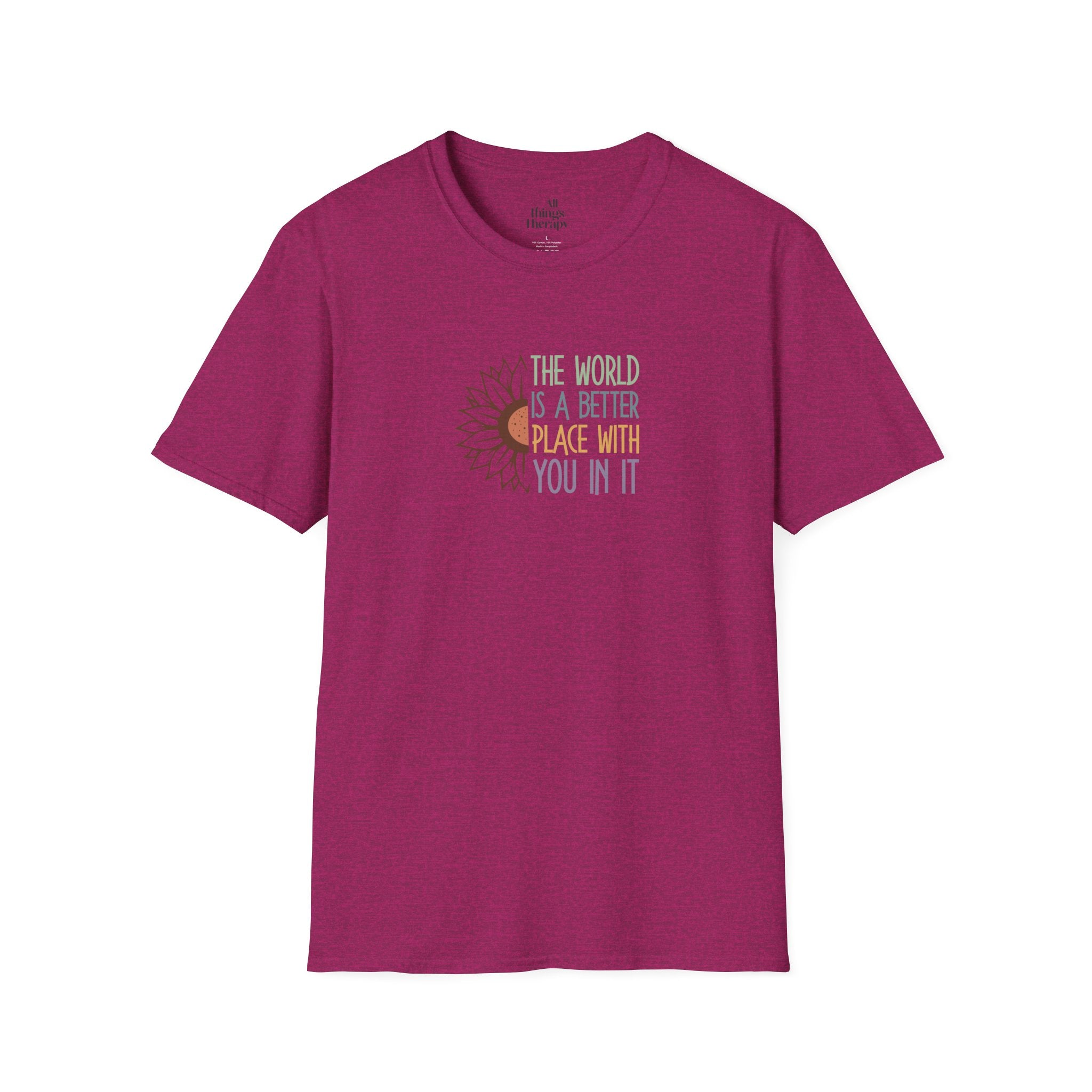 Unisex Softstyle T-Shirt - "The World is a Better Place With You In It" - Inspirational Tee