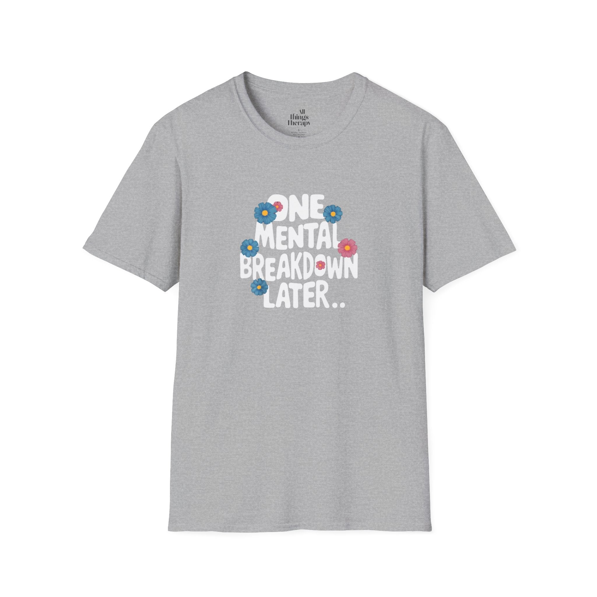 One Mental Breakdown Later Unisex Softstyle T-Shirt - Cozy Humor Tee