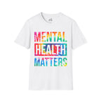 Mental Health Matters T-Shirt — Rainbow Tie-Dye Awareness Tee