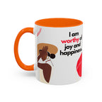 Inspirational Accent Coffee Mug - "I Am Worthy of Joy and Happiness"