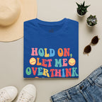 T-Shirt — "Hold On, Let Me Overthink This" Colorful Retro Graphic Tee