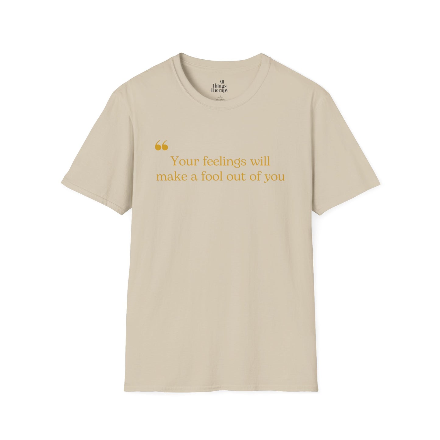 Feelings Fool T-Shirt