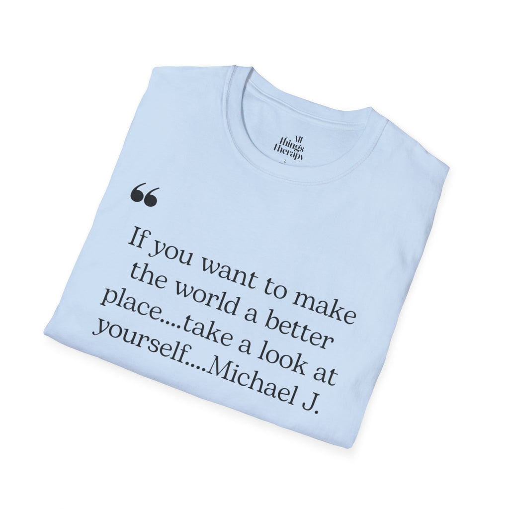 Inspirational Quote Unisex Softstyle T-Shirt - "Make the World a Better Place"