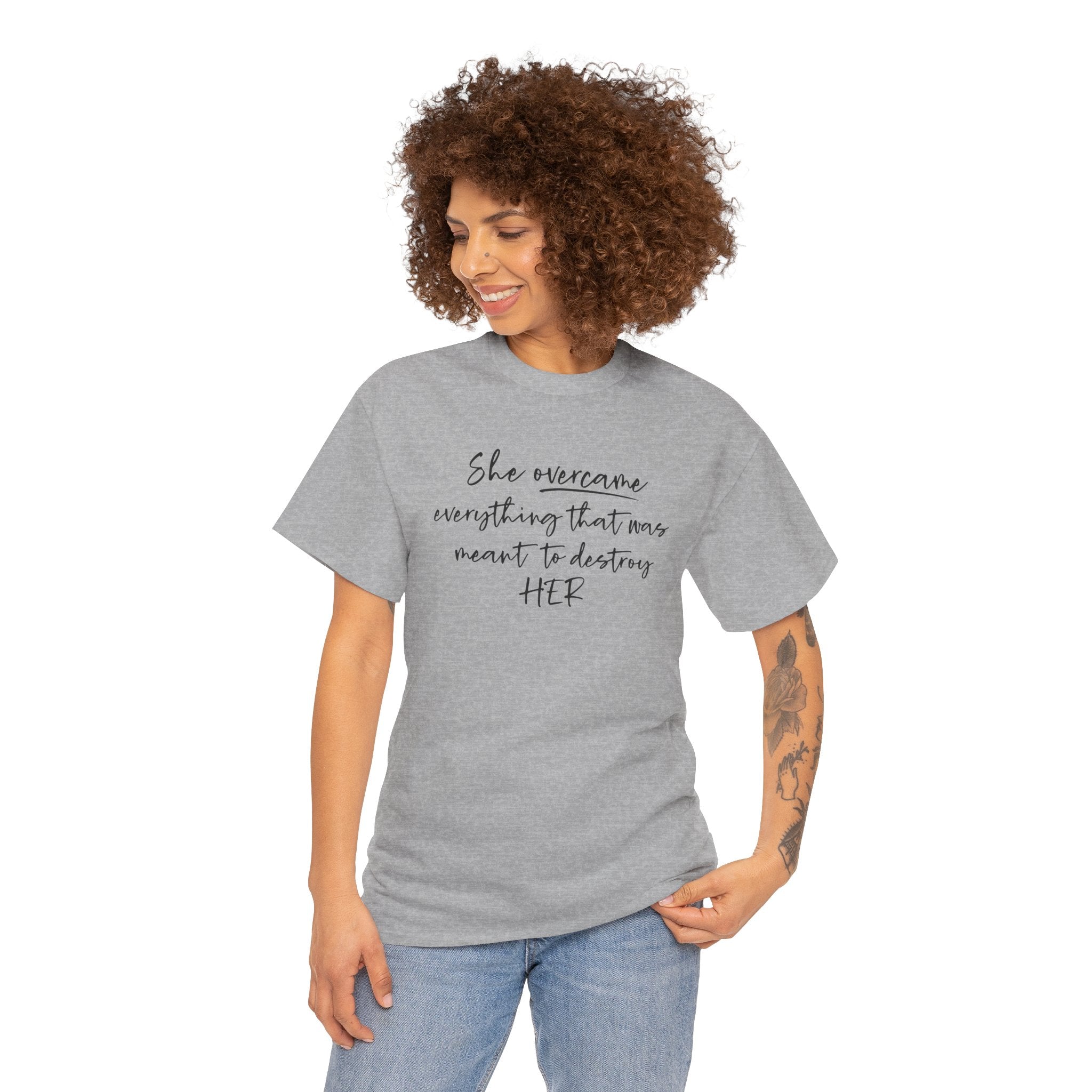 Inspirational Women’s Tee — "She Overcame Everything That Was Meant to Destroy Her"