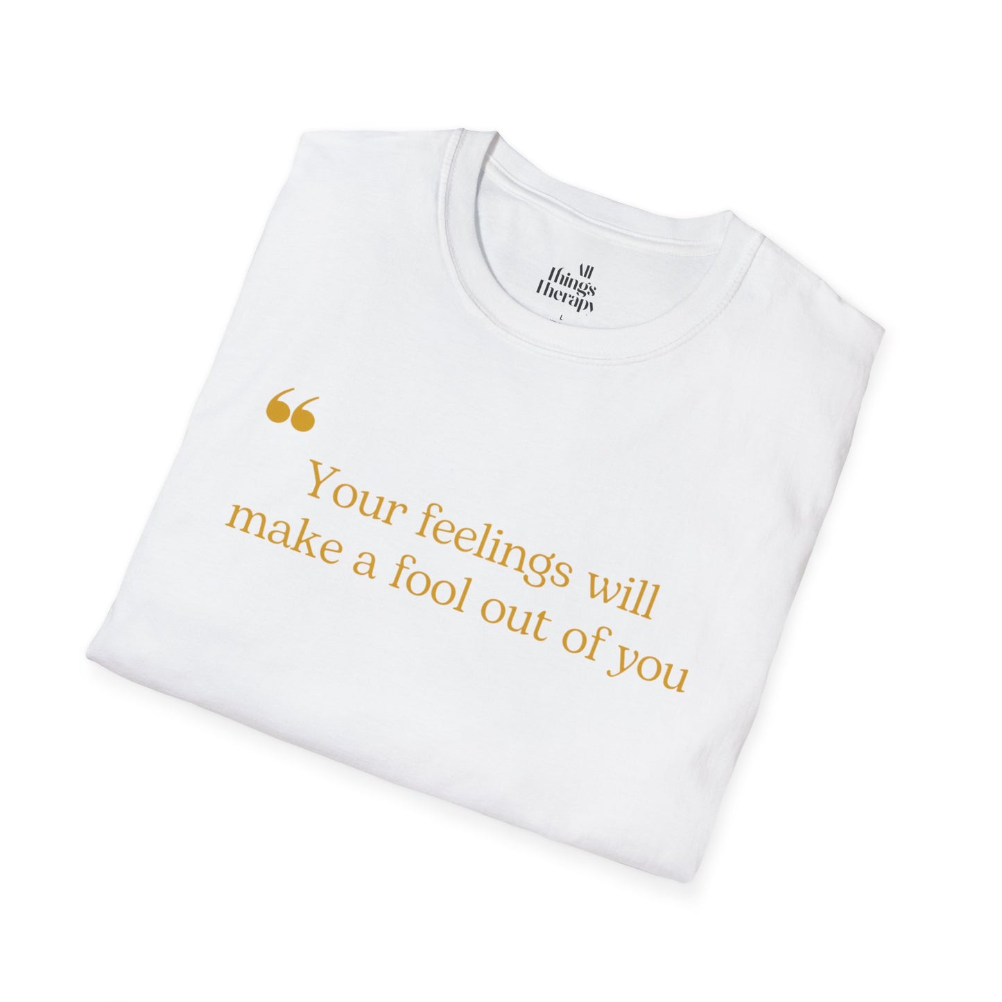 Feelings Fool T-Shirt