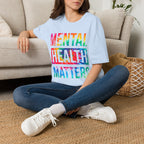 Mental Health Matters T-Shirt — Rainbow Tie-Dye Awareness Tee