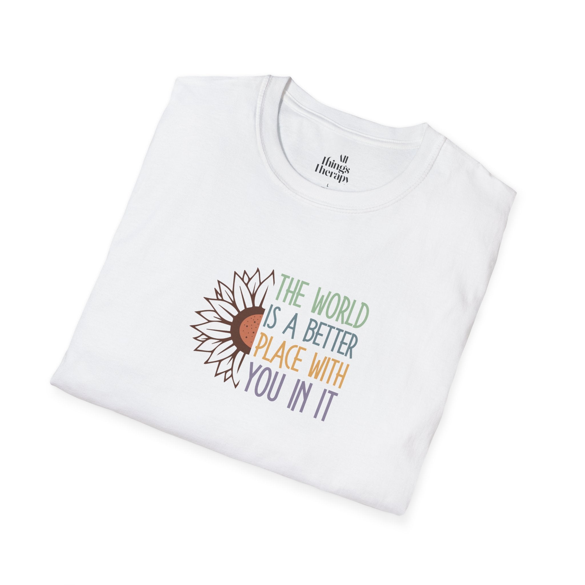 Unisex Softstyle T-Shirt - "The World is a Better Place With You In It" - Inspirational Tee