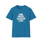 One Mental Breakdown Later Unisex Softstyle T-Shirt - Cozy Humor Tee