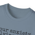 T-Shirt — “your anxiety is lying to you” Minimal Mental Health Tee