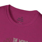 Unisex Softstyle T-Shirt - "The World is a Better Place With You In It" - Inspirational Tee