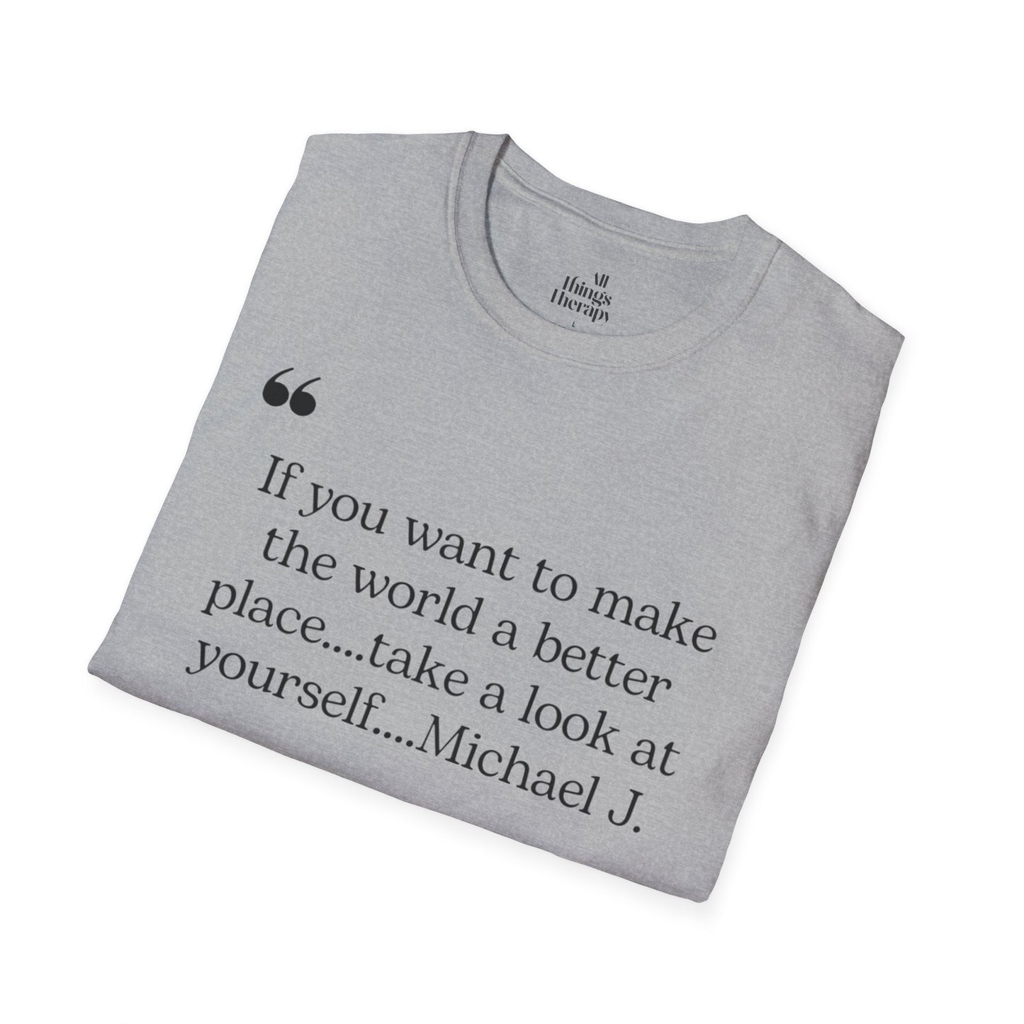 Inspirational Quote Unisex Softstyle T-Shirt - "Make the World a Better Place"