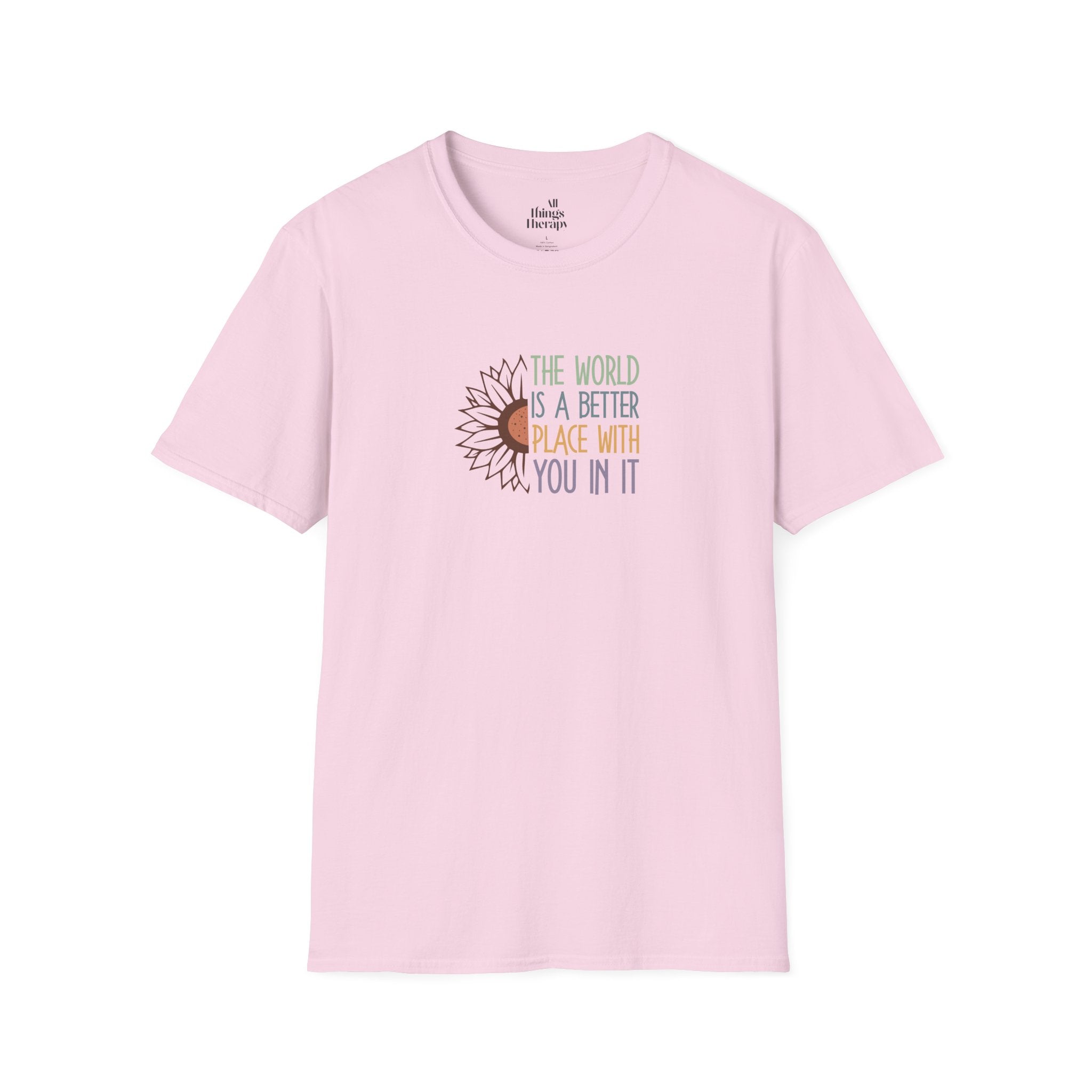 Unisex Softstyle T-Shirt - "The World is a Better Place With You In It" - Inspirational Tee