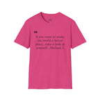 Inspirational Quote Unisex Softstyle T-Shirt - "Make the World a Better Place"