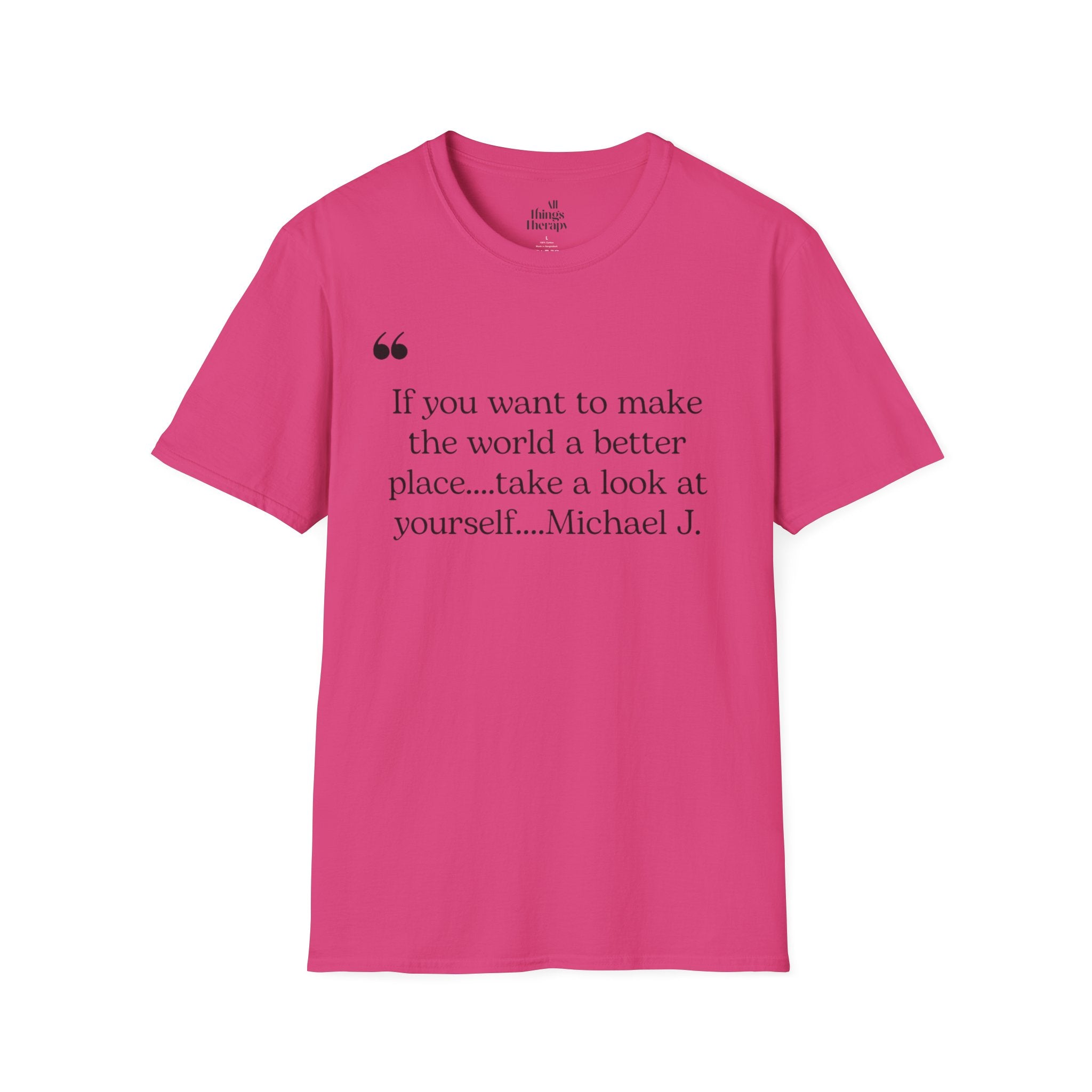 Inspirational Quote Unisex Softstyle T-Shirt - "Make the World a Better Place"