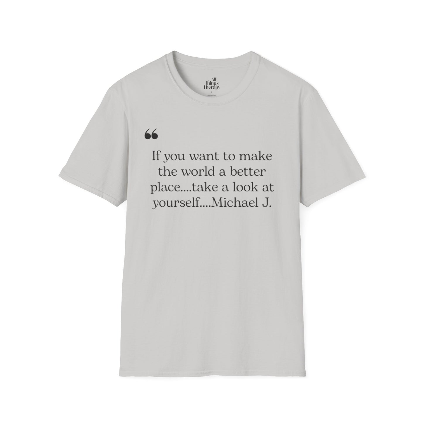 Inspirational Quote Unisex Softstyle T-Shirt - "Make the World a Better Place"