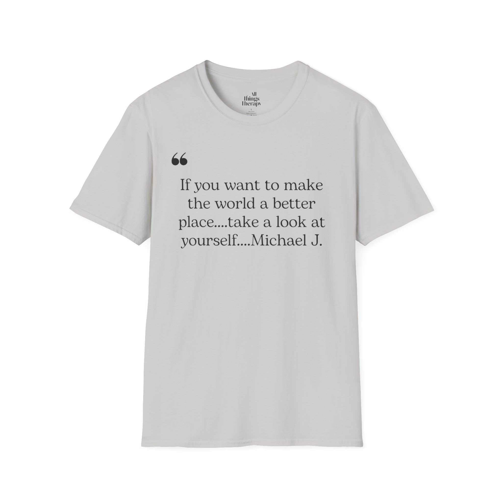 Inspirational Quote Unisex Softstyle T-Shirt - "Make the World a Better Place"