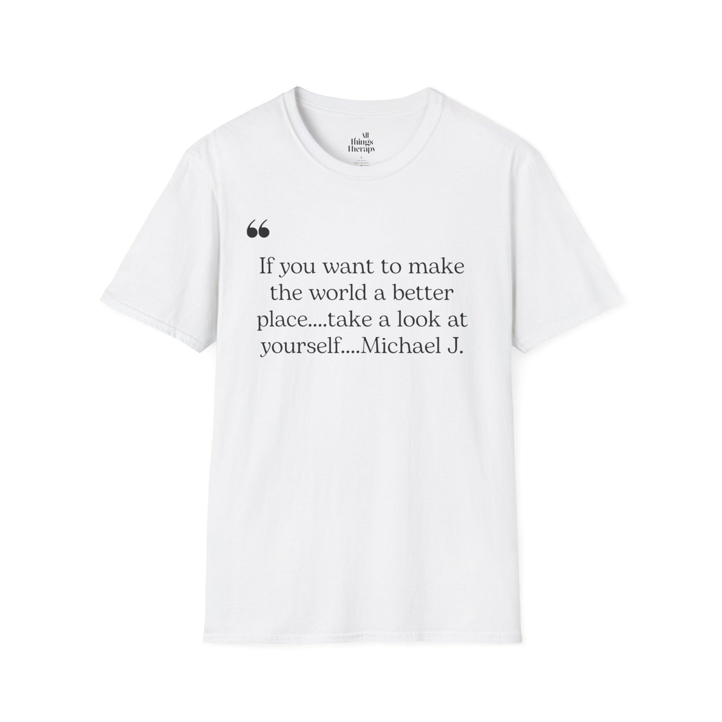 Inspirational Quote Unisex Softstyle T-Shirt - "Make the World a Better Place"