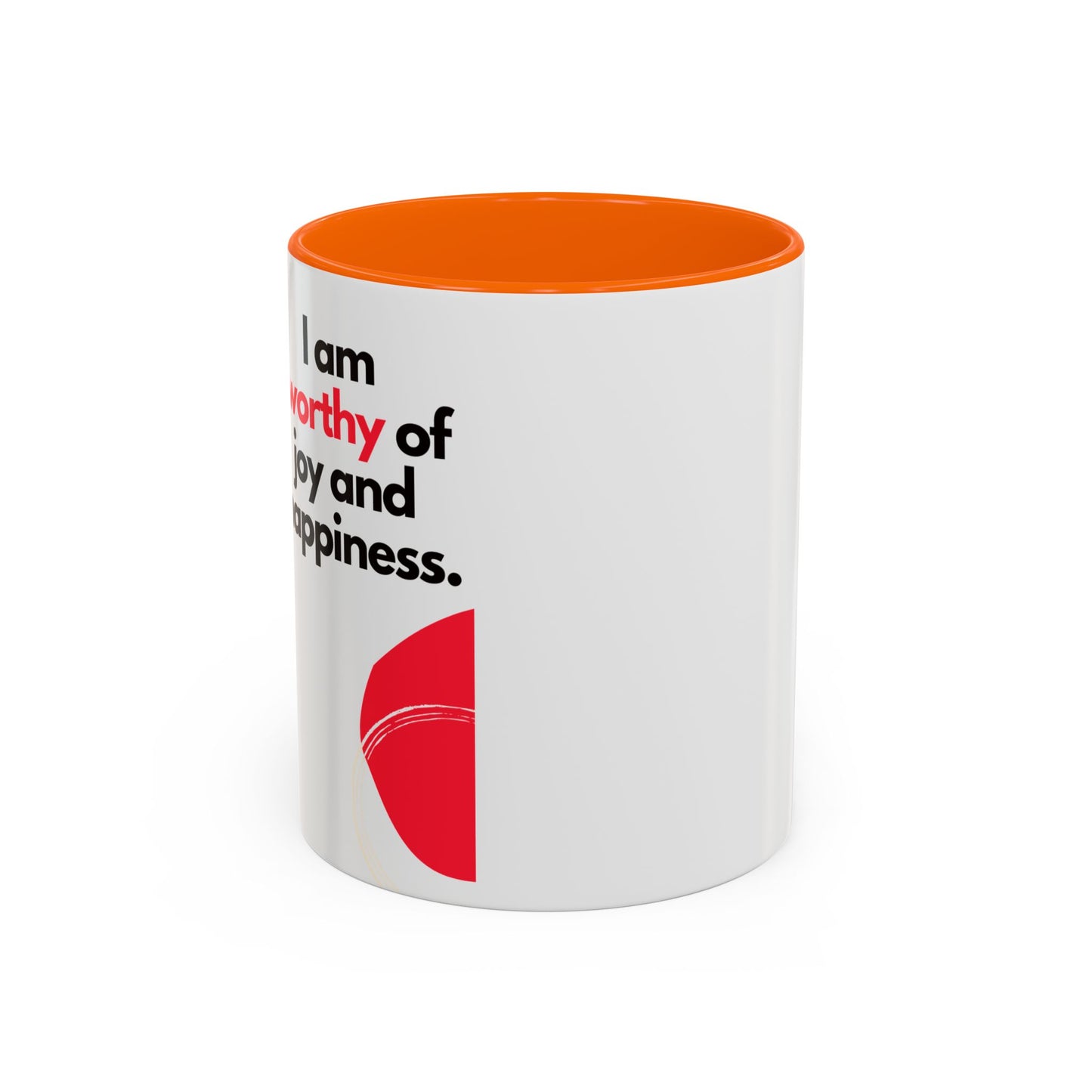 Inspirational Accent Coffee Mug - "I Am Worthy of Joy and Happiness"