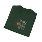 Unisex Softstyle T-Shirt - "The World is a Better Place With You In It" - Inspirational Tee