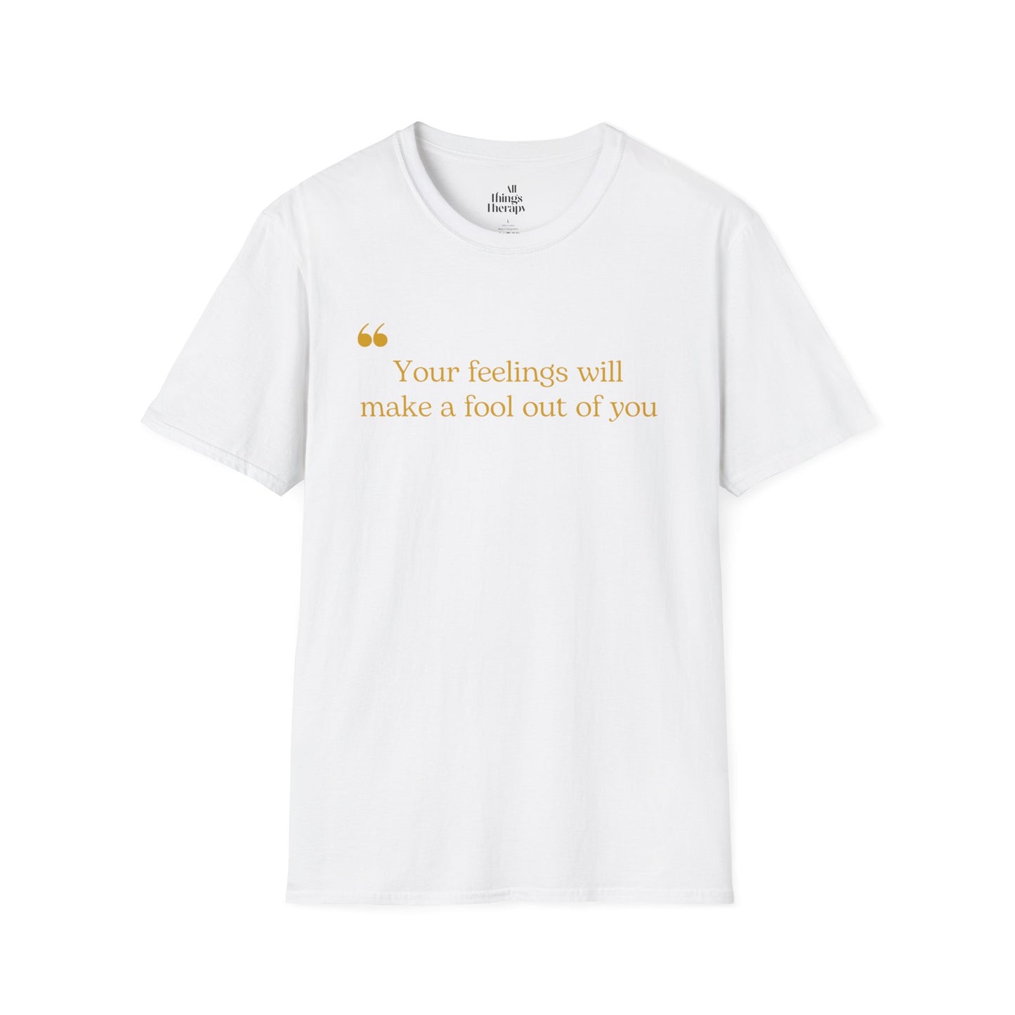 Feelings Fool T-Shirt