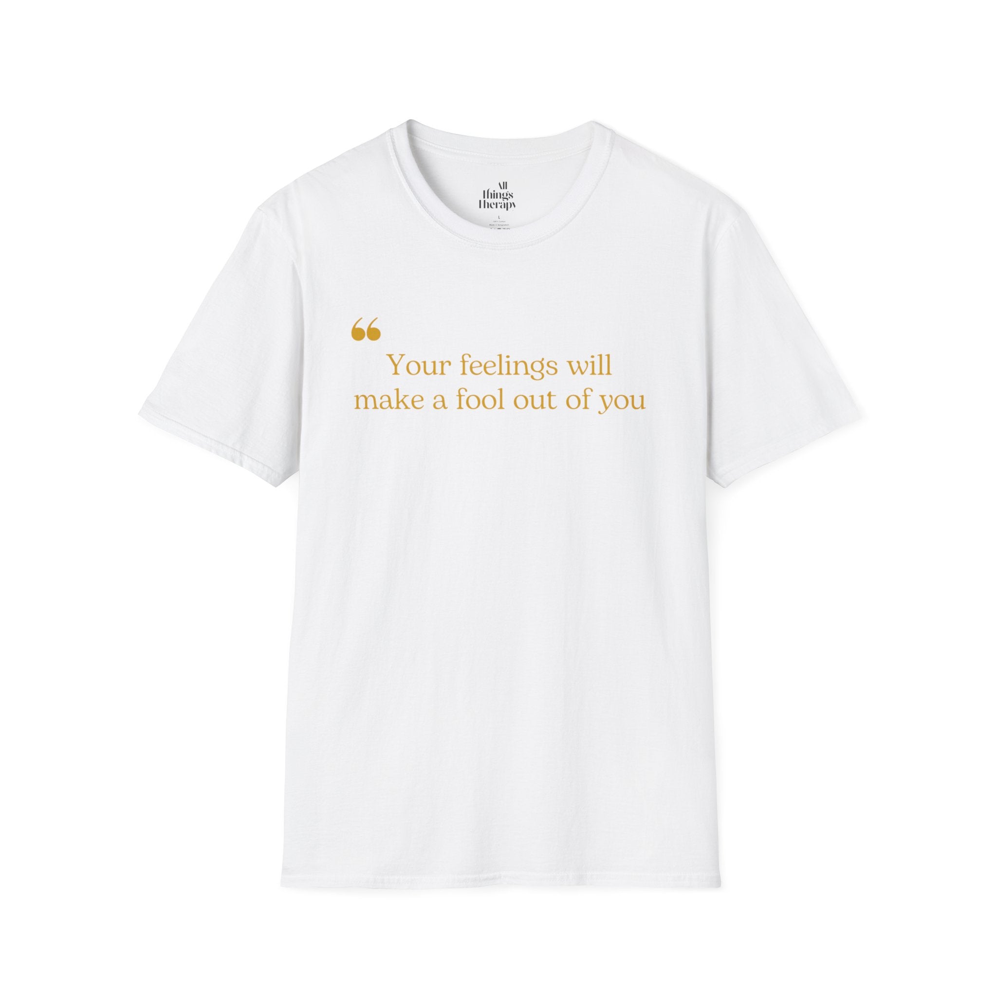 Feelings Fool T-Shirt