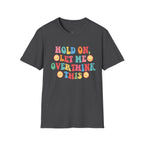 T-Shirt — "Hold On, Let Me Overthink This" Colorful Retro Graphic Tee