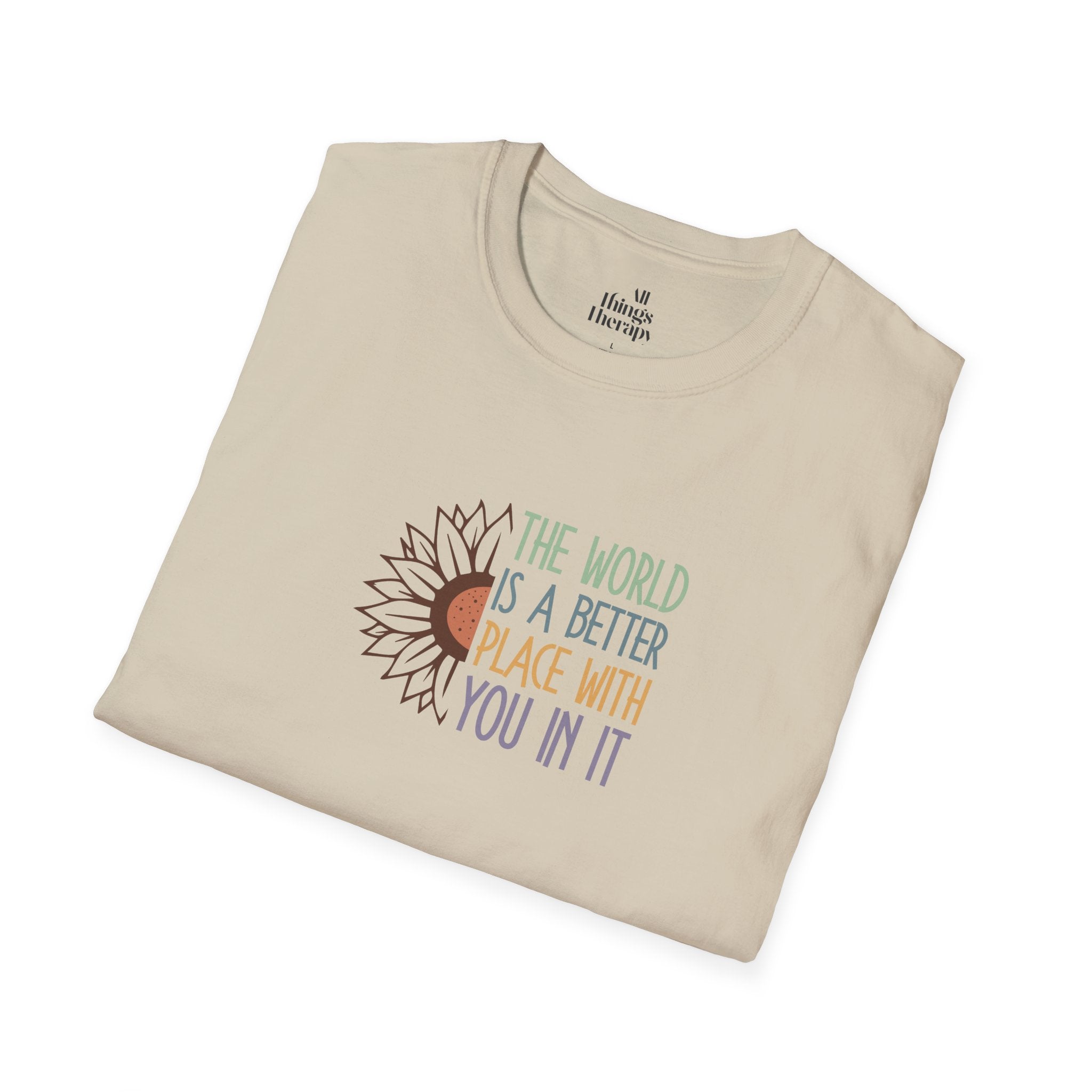 Unisex Softstyle T-Shirt - "The World is a Better Place With You In It" - Inspirational Tee