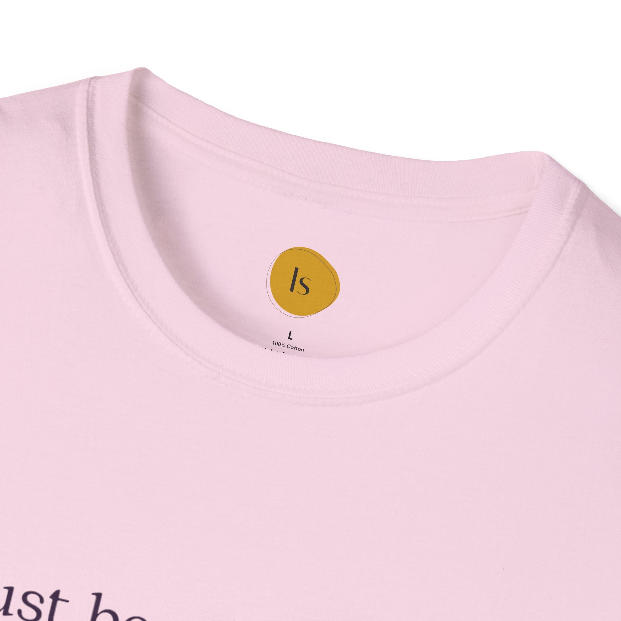 Inspirational Quote Unisex Softstyle T-Shirt - "Just because you feel it... doesn't make it true"