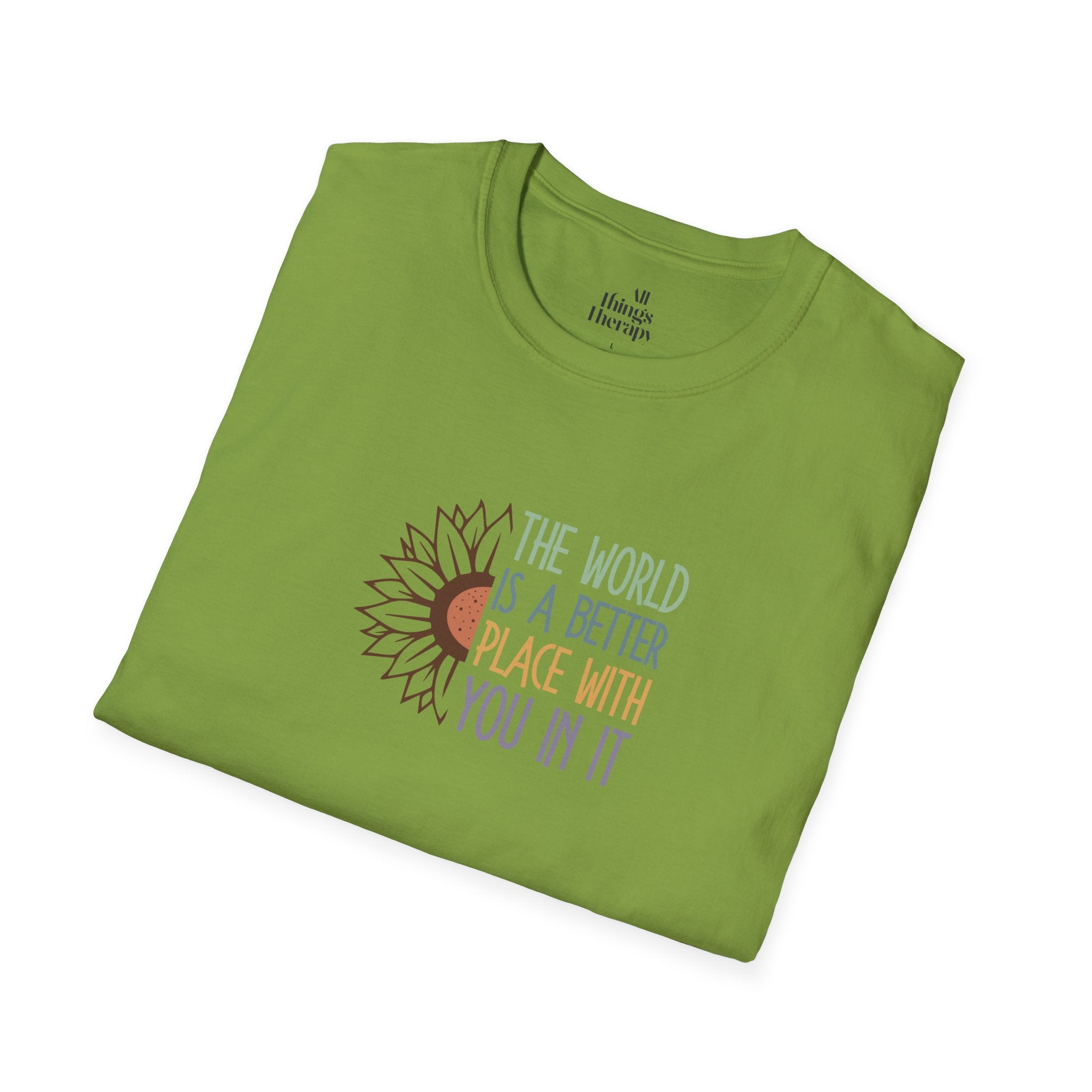Unisex Softstyle T-Shirt - "The World is a Better Place With You In It" - Inspirational Tee