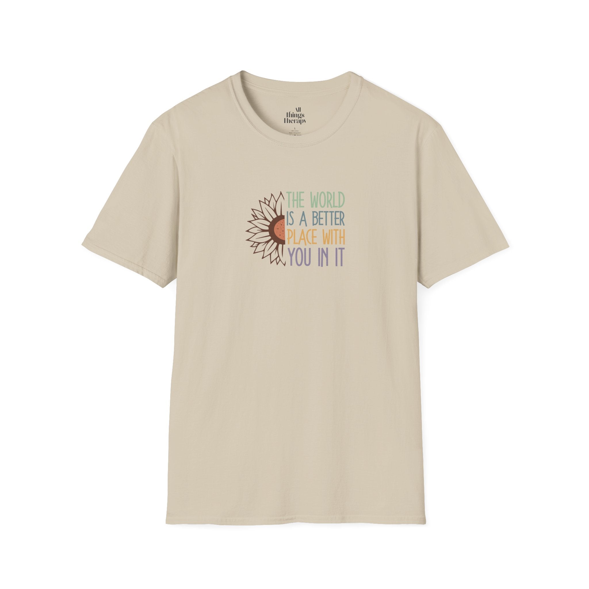 Unisex Softstyle T-Shirt - "The World is a Better Place With You In It" - Inspirational Tee