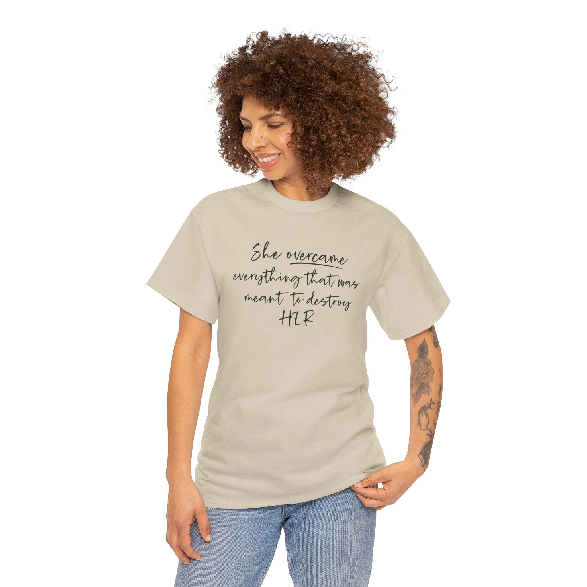 Inspirational Women’s Tee — "She Overcame Everything That Was Meant to Destroy Her"