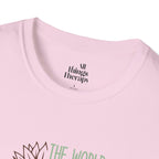 Unisex Softstyle T-Shirt - "The World is a Better Place With You In It" - Inspirational Tee
