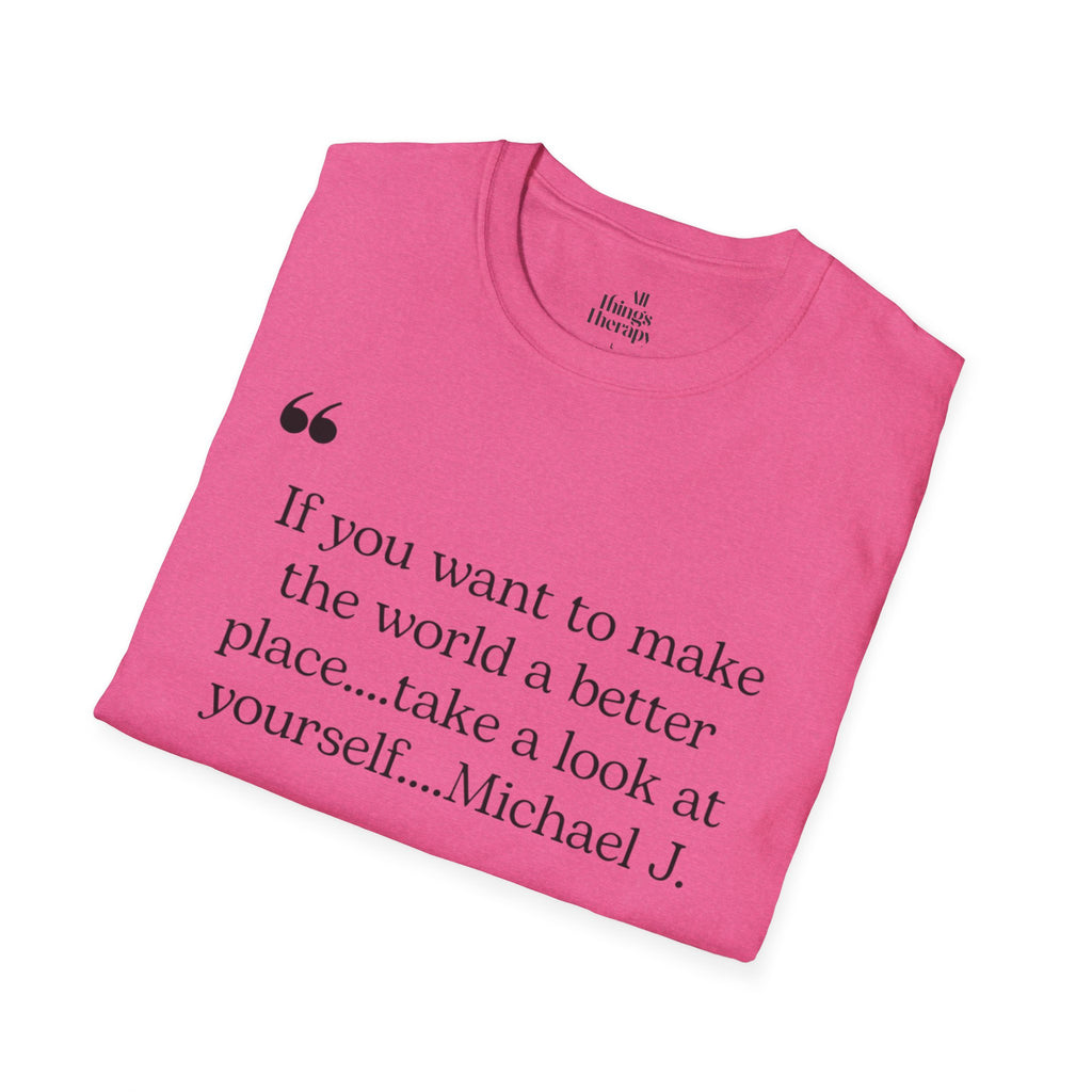 Inspirational Quote Unisex Softstyle T-Shirt - "Make the World a Better Place"