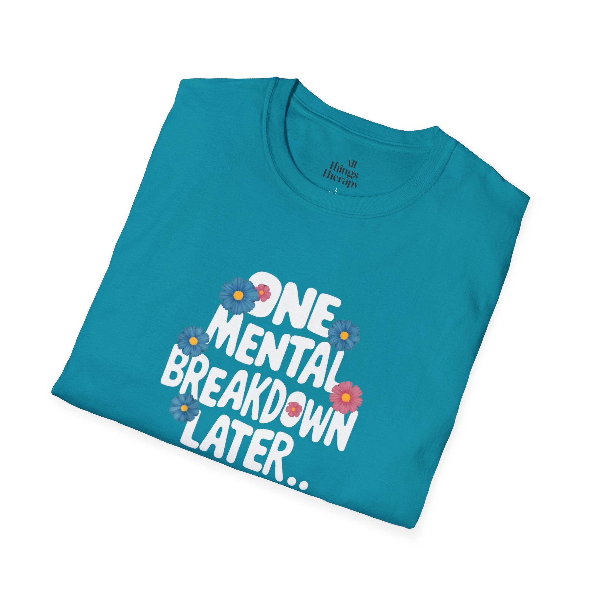 One Mental Breakdown Later Unisex Softstyle T-Shirt - Cozy Humor Tee