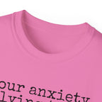 T-Shirt — “your anxiety is lying to you” Minimal Mental Health Tee