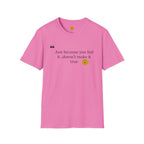 Inspirational Quote Unisex Softstyle T-Shirt - "Just because you feel it... doesn't make it true"