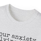 T-Shirt — “your anxiety is lying to you” Minimal Mental Health Tee