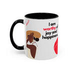 Inspirational Accent Coffee Mug - "I Am Worthy of Joy and Happiness"