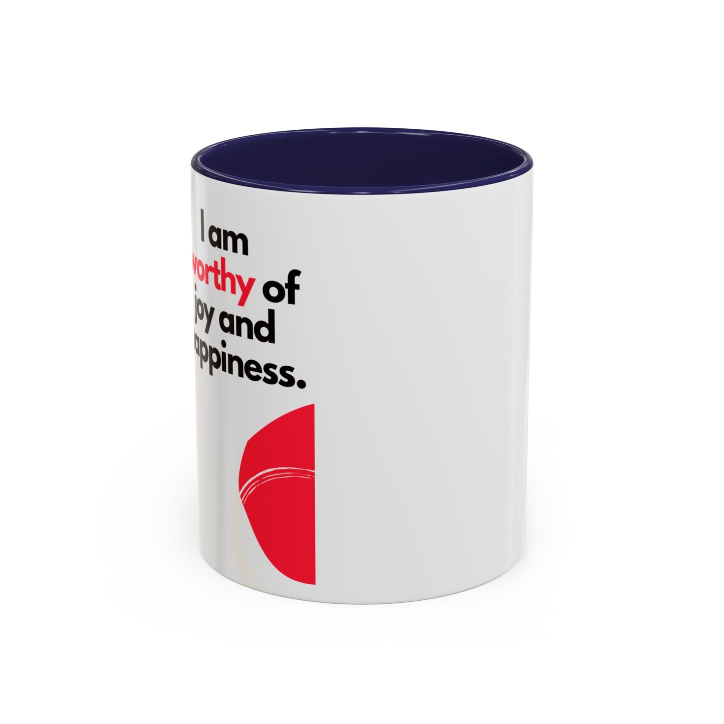 Inspirational Accent Coffee Mug - "I Am Worthy of Joy and Happiness"