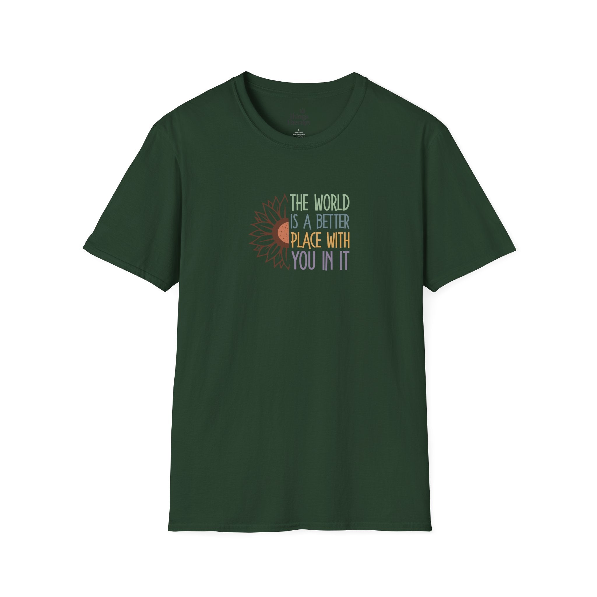 Unisex Softstyle T-Shirt - "The World is a Better Place With You In It" - Inspirational Tee