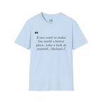 Inspirational Quote Unisex Softstyle T-Shirt - "Make the World a Better Place"